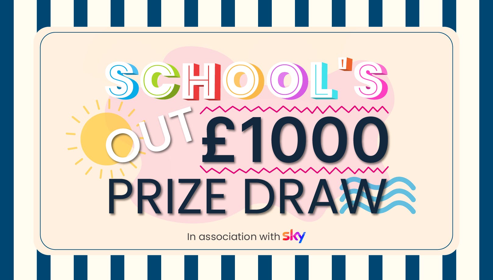 The text ‘School’s Out! £1000 prize draw, in association with Sky’